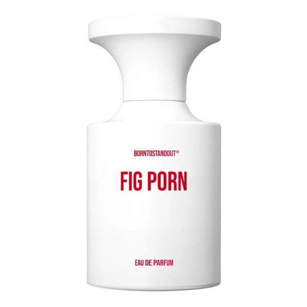 BORNTOSTANDOUT - Fig Porn